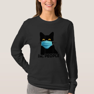 Ew People Funny Black Cat Maske for Women Men Fun  T-Shirt