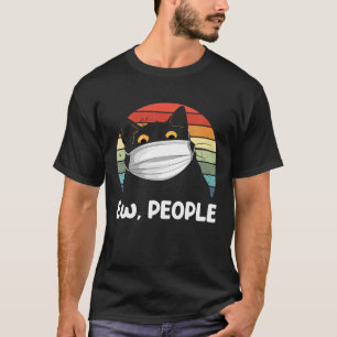 Ew People Funny Black Cat Maske for Women Men Fun T-Shirt