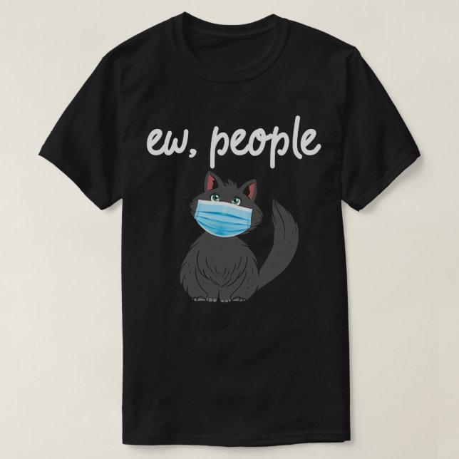 Ew People Funny Cat T-Shirt (Design vorne)