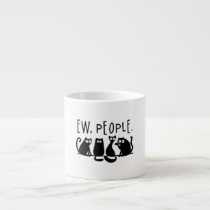 Ew People Funny Meowy Black Cats Espressotasse