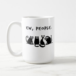 Ew People Funny Meowy Black Cats Kaffeetasse