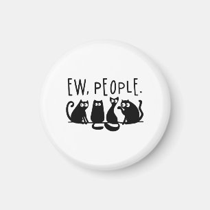 Ew People Funny Meowy Black Cats Magnet