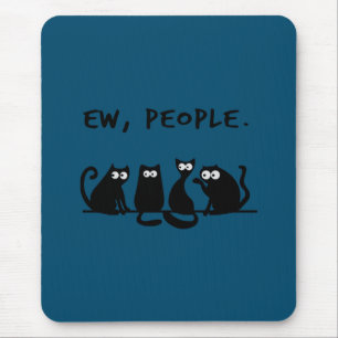 Ew People Funny Meowy Black Cats Mousepad