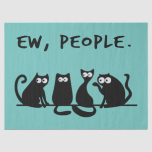 Ew People Funny Meowy Black Cats Seidenpapier
