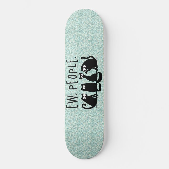 Ew People Funny Meowy Black Cats Skateboard (Vorderseite)