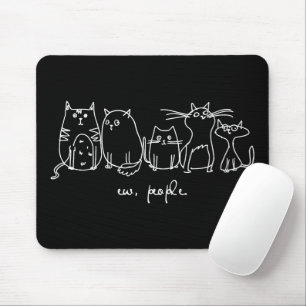 Ew, People Funny Meowy Cat Liebhaber Mousepad