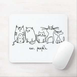 Ew, People Funny Meowy Cat Liebhaber Mousepad