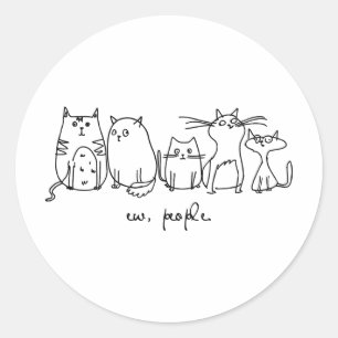 Ew, People Funny Meowy Cat Liebhaber Runder Aufkleber