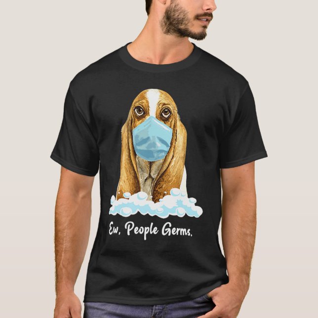 Ew People Germs Basset Hound Dog Wearing Face Mask T-Shirt (Vorderseite)