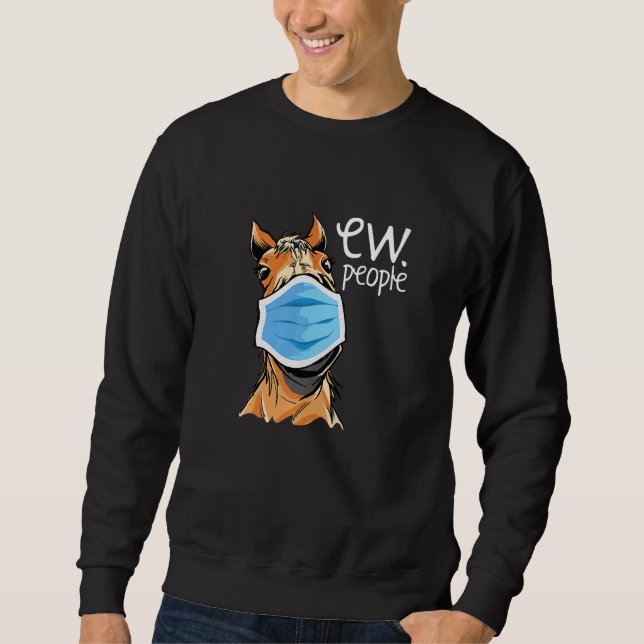 Ew People Horse Lover Horse Riding Equestrian Farm Sweatshirt (Vorderseite)