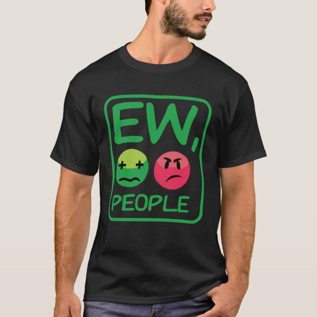 Ew People  Introvert For Men Women Antisocial T-Shirt (Vorderseite)
