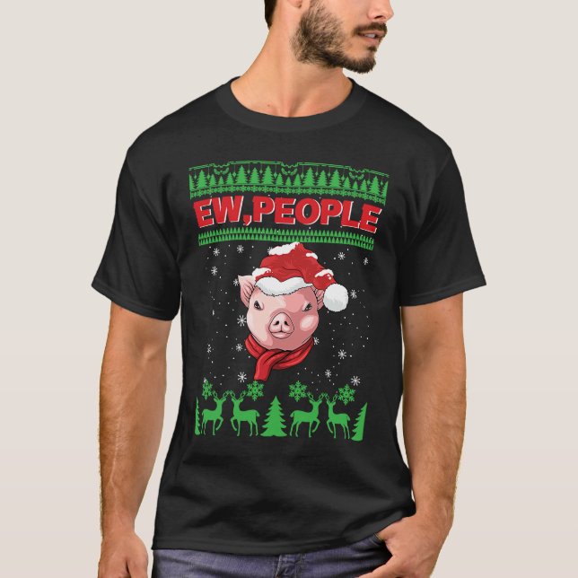 Ew People Pig Ugly Christmas T-Shirt (Vorderseite)