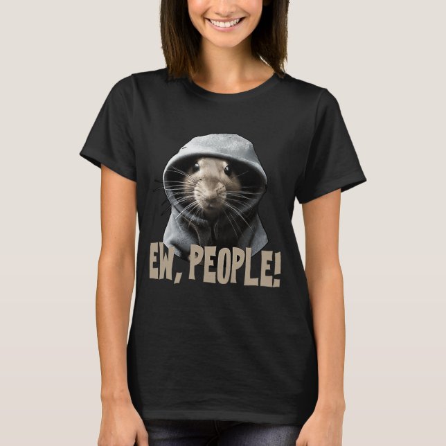 Ew people Rat Sprichwort Statement sarcasa 1 T-Shirt (Vorderseite)