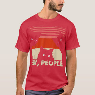 Ew People Retro Cat Funny Vintage Introvert T-shir T-Shirt