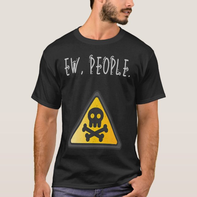Ew People Toxic Sign Distressed T-Shirt (Vorderseite)