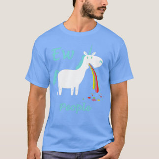 Ew People Unicorn Erbrechen Regenbogen Funny T-Shirt