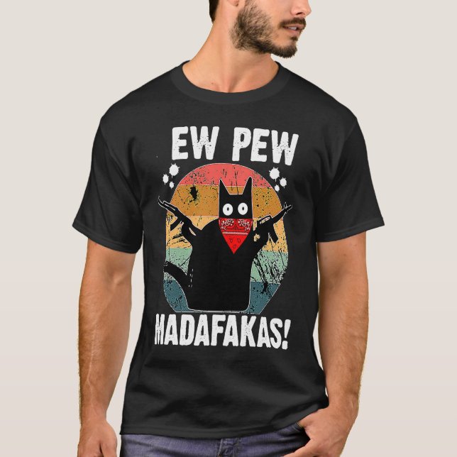 Ew Pew Madafakas Retro Black Cat Sarcastic Kitten T-Shirt (Vorderseite)