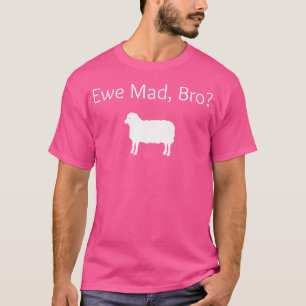 Ewe Mad Bro Funny Sheep Puff T-Shirt