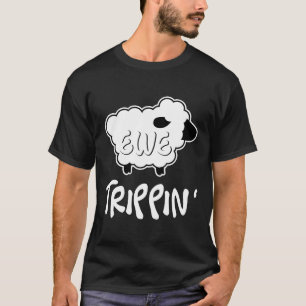 Ewe Trippin Funny Sheep Pub Bauer Tier Lover Ga T-Shirt