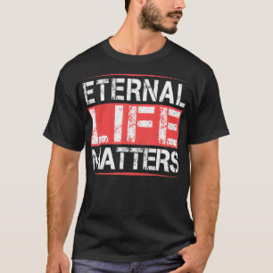 Ewiges Leben zählt Coole Spaß Geschenke T-Shirt