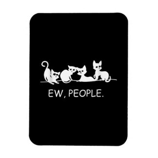 Eww People | Funny Cat Sprichwort | Geschenk des K Magnet