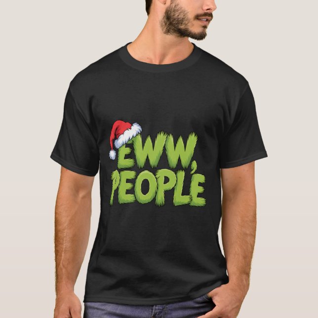 Eww People Santa Hat Green Funny Christmas Men Wom T-Shirt (Vorderseite)