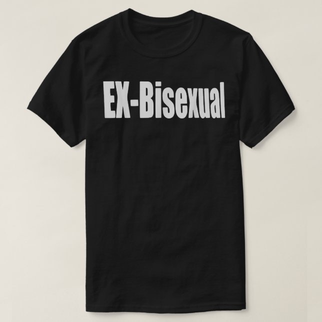 Ex - Bisexual Funny LGBT Gay Pride T - Shirt (Design vorne)