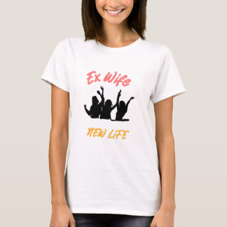 Ex-Ehefrau - Neues Leben T-Shirt