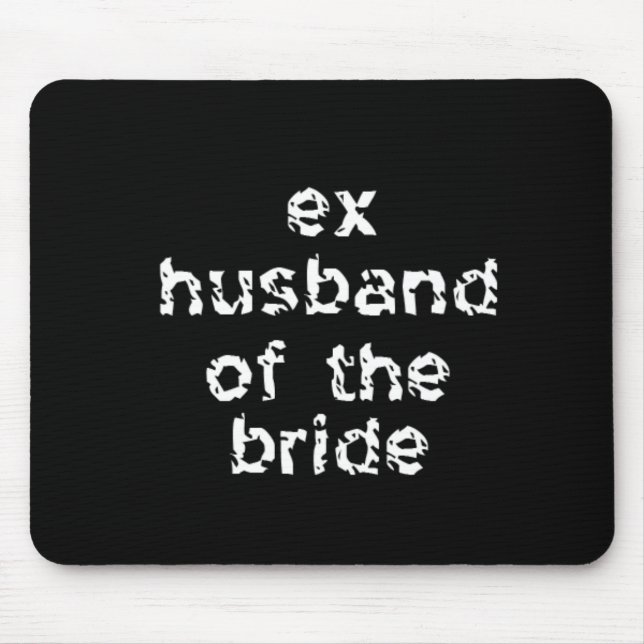 Ex-Ehemann der Braut Mousepad (Vorne)