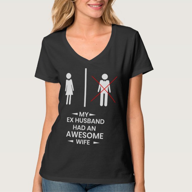 Ex Husband has a awesome Wife Divorced Divorce T-Shirt (Vorderseite)