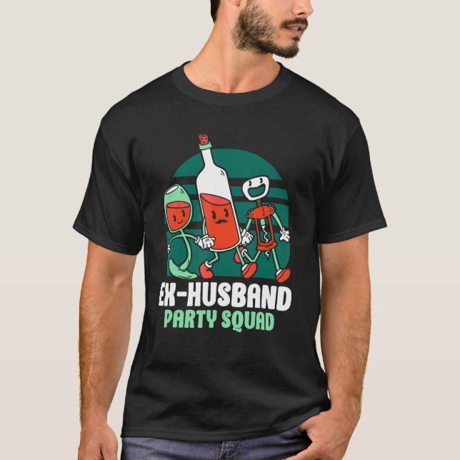 Ex Husband Party Squad Divorced Divorce Ex Husband T-Shirt (Vorderseite)