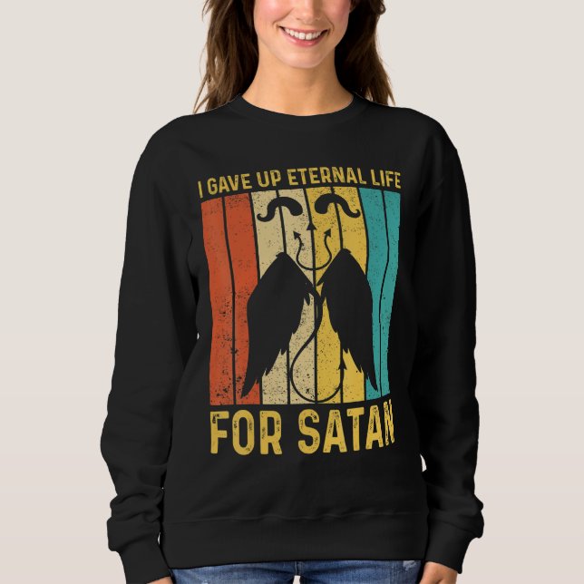 Ex Mormon LDS Exmo I Gave Up Eternal Life For Sata Sweatshirt (Vorderseite)