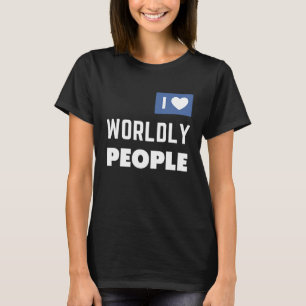 Ex-Zeuge Jehovas Ich liebe weltliche Menschen T-Shirt