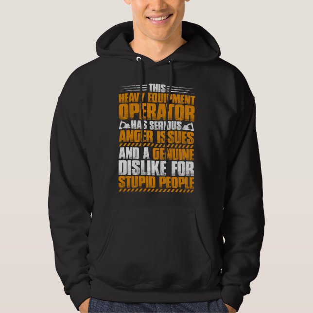 Excavator Driver Anger Issues Heavy Equipment Oper Hoodie (Vorderseite)