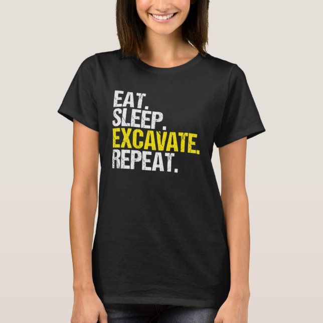 Excavator Driver Eat Sleep Heavy Equipment Operato T-Shirt (Vorderseite)