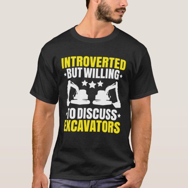 Excavator Driver Introverted Heavy Equipment Opera T-Shirt (Vorderseite)
