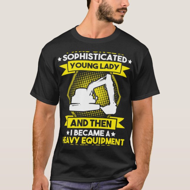 Excavator Driver Young Lady Heavy Equipment Operat T-Shirt (Vorderseite)