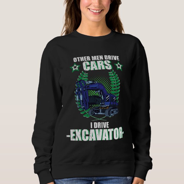 Excavator excavator driver vehicles construction s sweatshirt (Vorderseite)