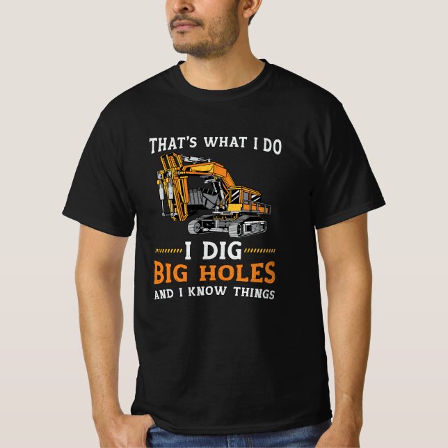 Excavator I Dig Big Holes Construction Worker Gift T-Shirt (Vorderseite)