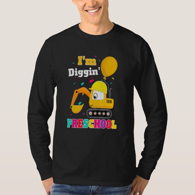 Excavator I'm Diggin Preschool Back To School Cons T-Shirt (Vorderseite)