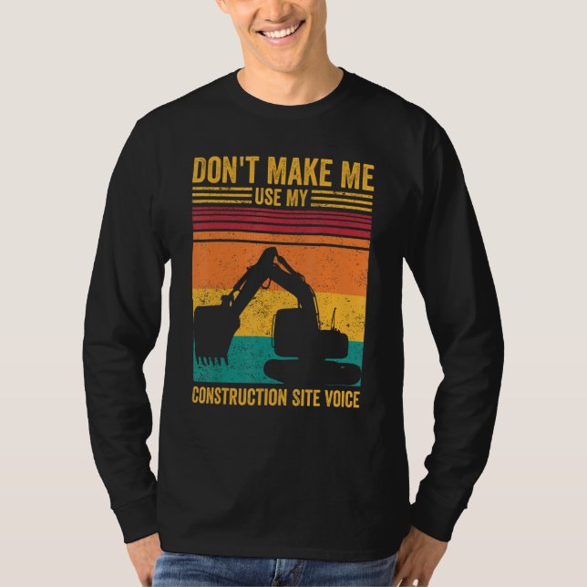 Excavator Operator HEO Don t Make Construction Sit T-Shirt (Vorderseite)