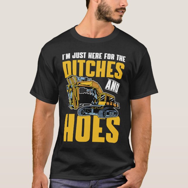 Excavator Quote Ditches and Hoes T-Shirt (Vorderseite)