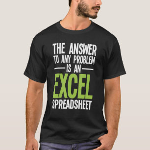 Excel-Tabellenkalkulation ist die Antwort - Prüfun T-Shirt