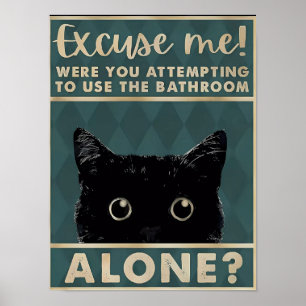 Excue mich!das Badezimmer allein?Funny Dark Cat Poster