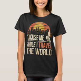 Excuse Me While I Travel The World - Vintage Retro T-Shirt