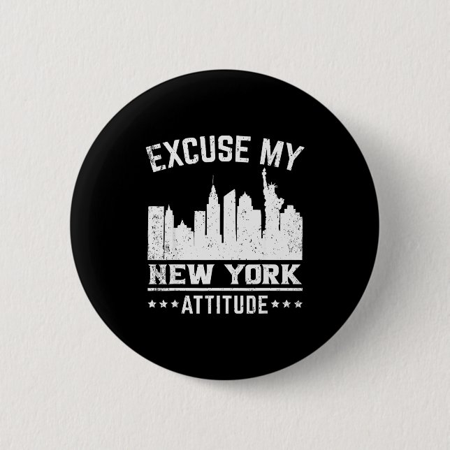 Excuse My New York Attitude  Button (Vorderseite)