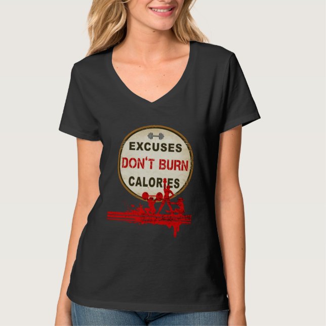 Excuses Don t Burn Calories  Gym Fitness T-Shirt (Vorderseite)