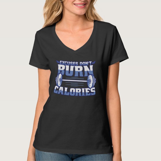 Excuses Don t Burn Calories Workout Motivation Gym T-Shirt (Vorderseite)