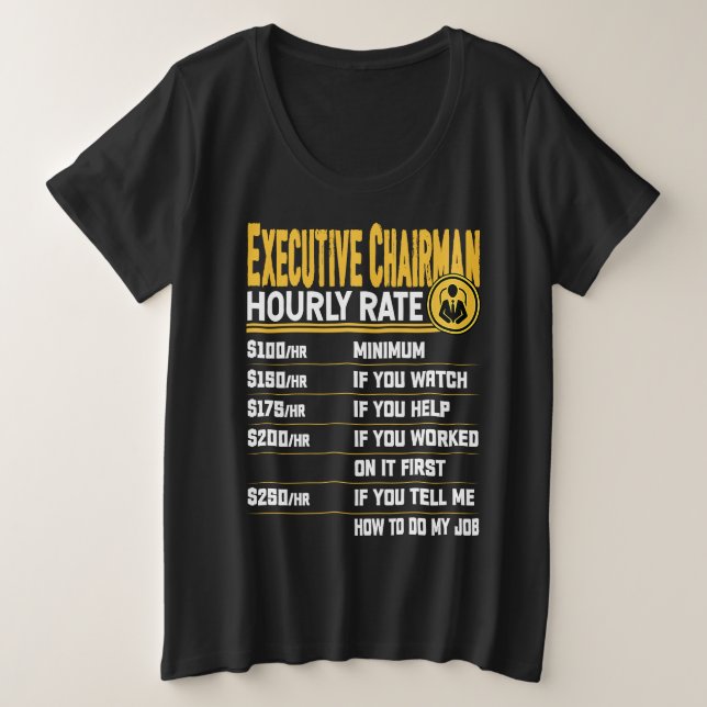 Executive Chairman Hourly Rate   Chief Executive Große Größe T-Shirt (Design vorne)