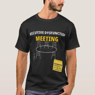 Executive Dysfunction Meeting Tee — ND Tee